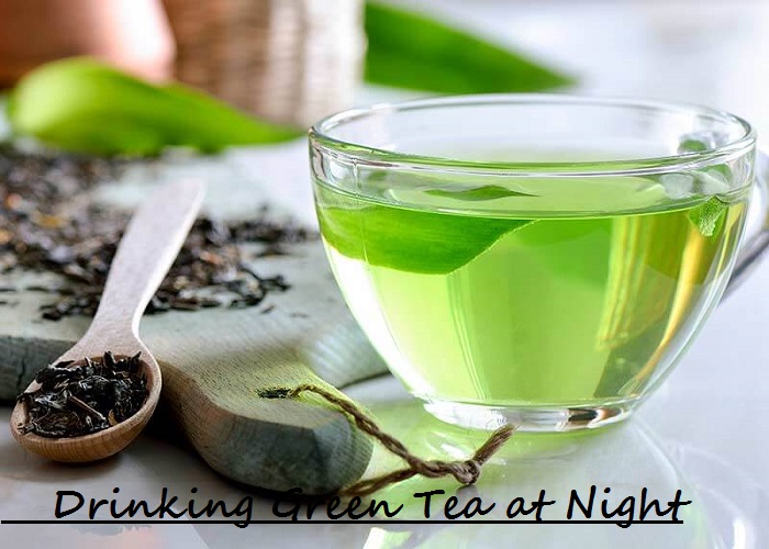 Is Green Tea Good For Health At Night