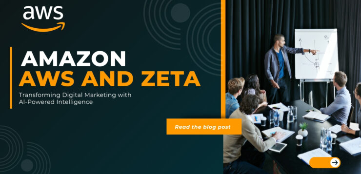 AWS & Zeta: Transforming Digital Marketing with AI-Powered Intelligence